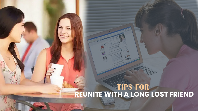 tips-for-reunite-with-long-lost-friend