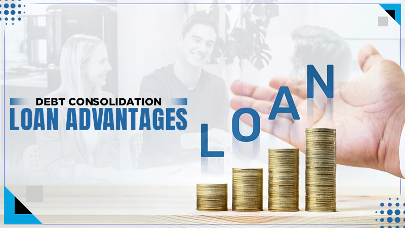 debt consolidation loan advantages