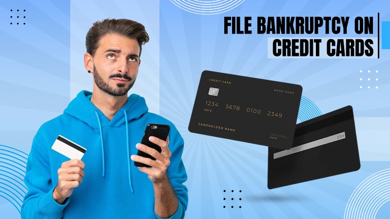 File Bankruptcy On credit cards