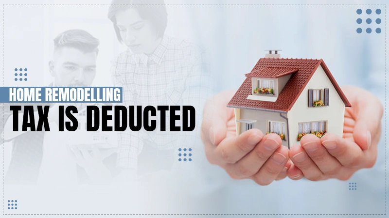 Home Remodeling Tax Deductible