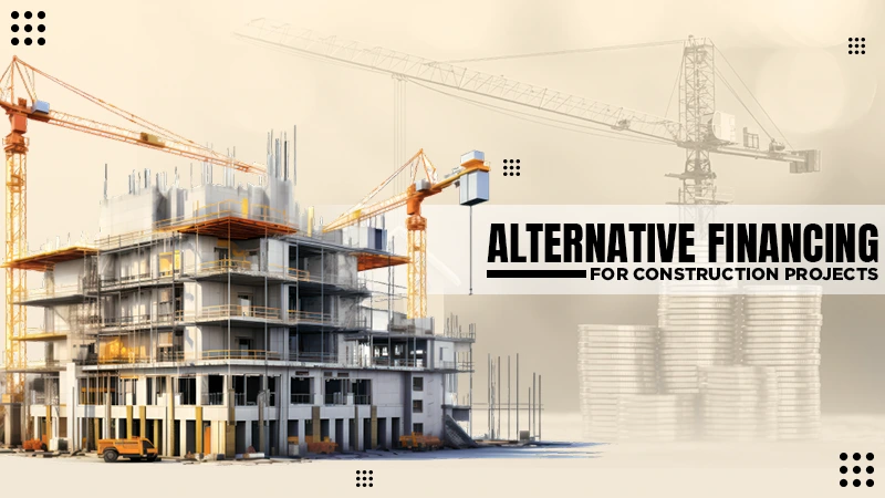 alternative financing for construction projects