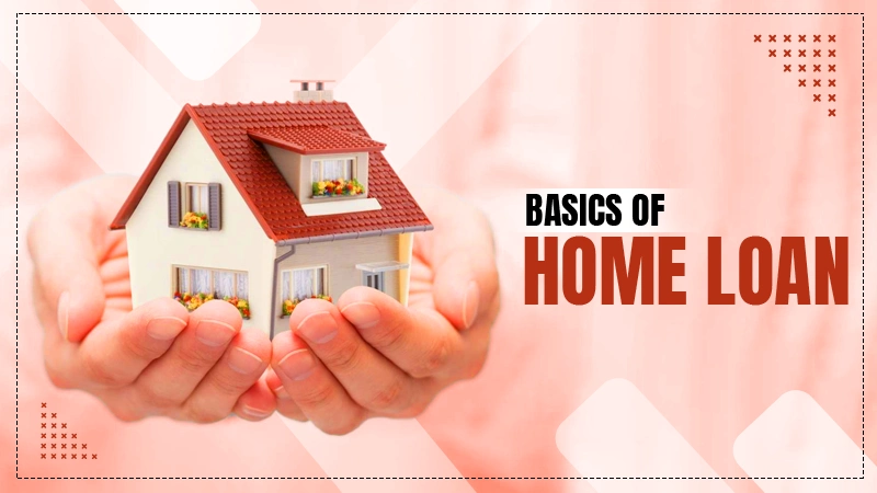 basics of home loan