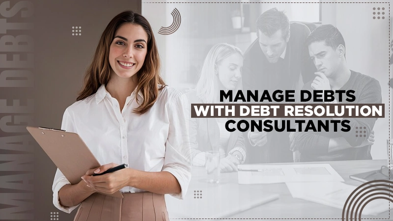 manage debts with debt resolution consultants