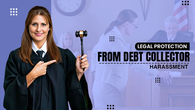 legal protection from debt collector harassment